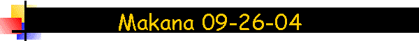 Makana 09-26-04