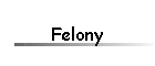 Felony