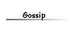 Gossip