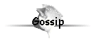 Gossip